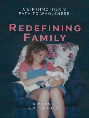 cover image of Redefining Family: a Birthmother's Path to Wholeness